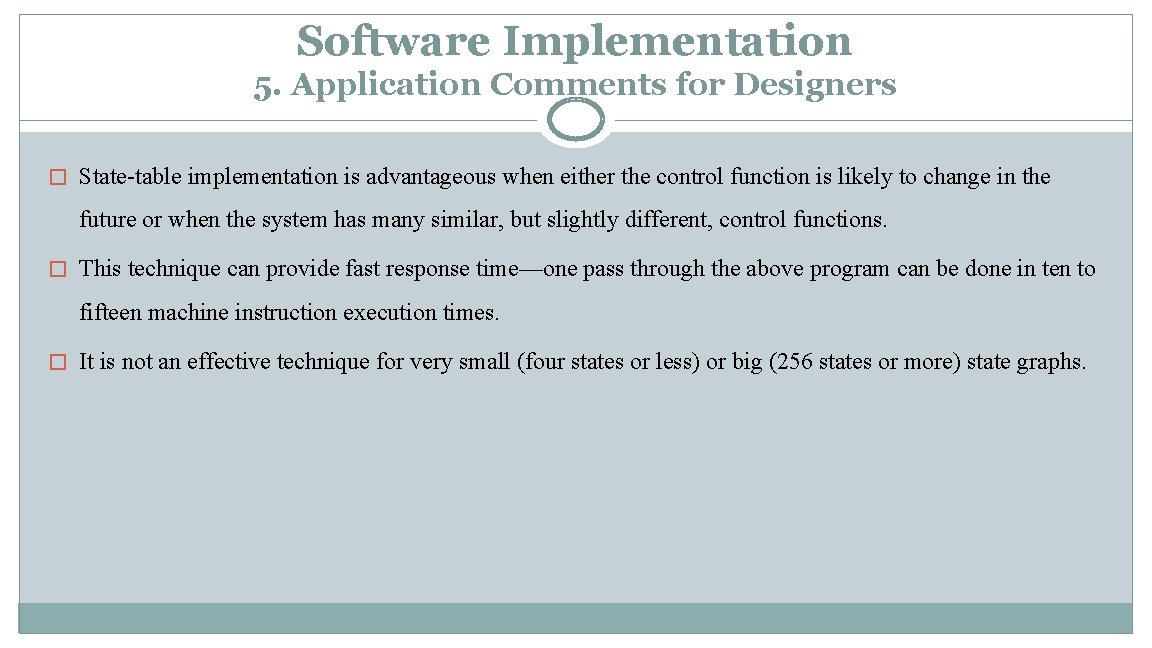 Software Implementation 5. Application Comments for Designers � State-table implementation is advantageous when either