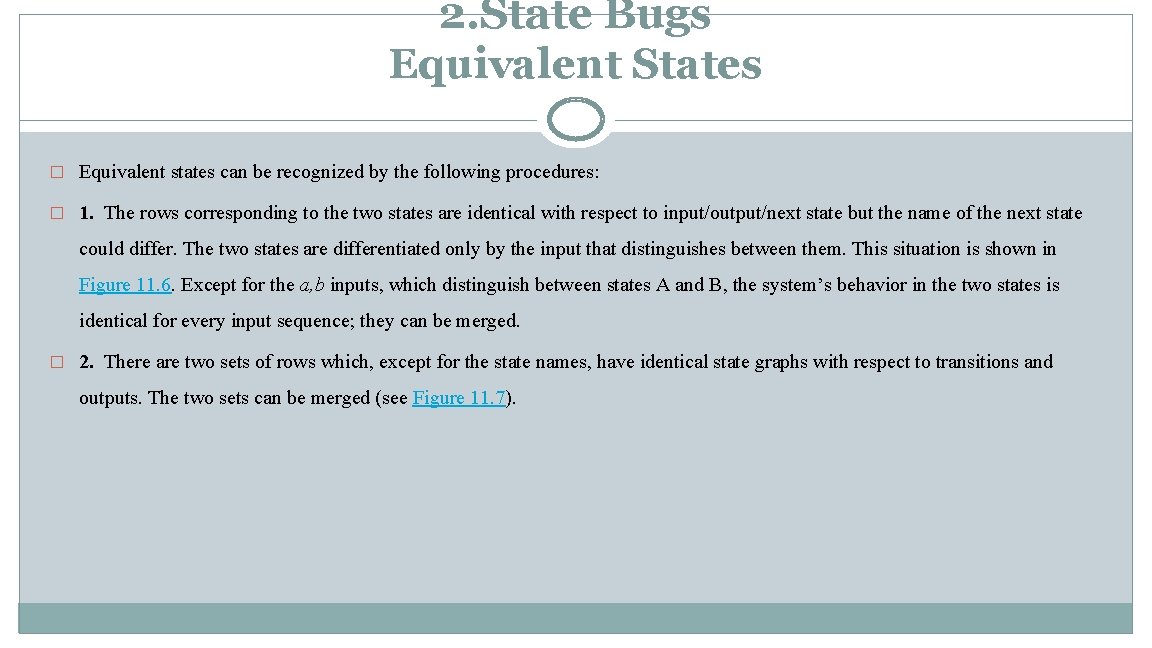 2. State Bugs Equivalent States � Equivalent states can be recognized by the following