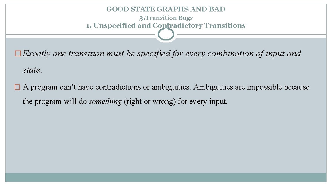 GOOD STATE GRAPHS AND BAD 3. Transition Bugs 1. Unspecified and Contradictory Transitions �