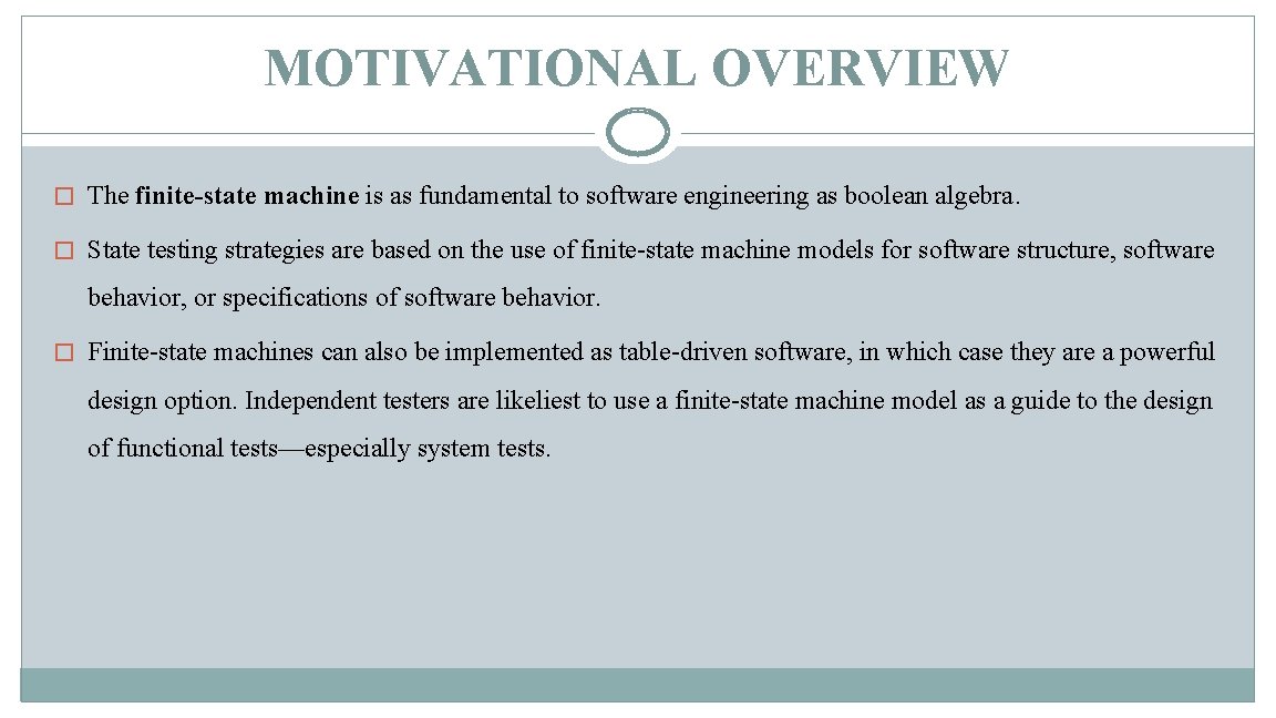 MOTIVATIONAL OVERVIEW � The finite-state machine is as fundamental to software engineering as boolean