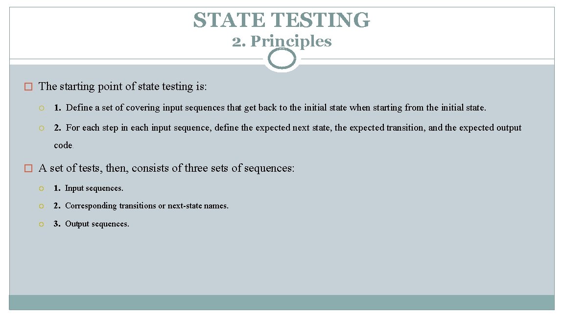STATE TESTING 2. Principles � The starting point of state testing is: 1. Define