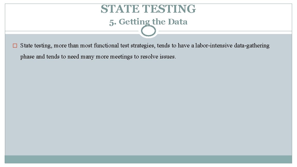STATE TESTING 5. Getting the Data � State testing, more than most functional test