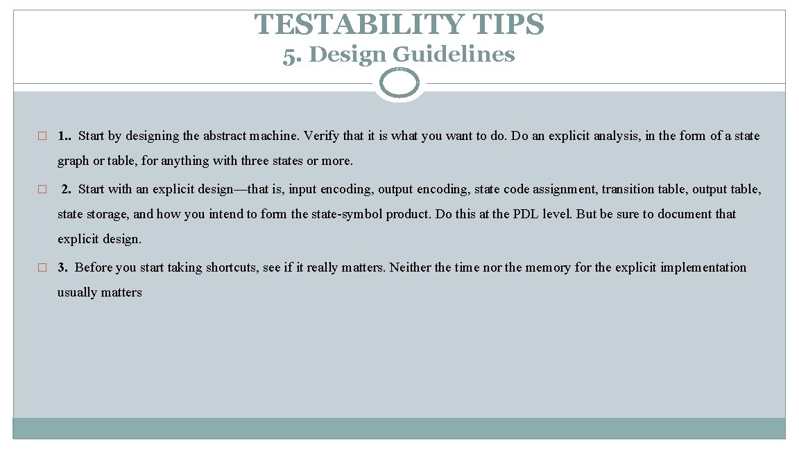 TESTABILITY TIPS 5. Design Guidelines � 1. . Start by designing the abstract machine.