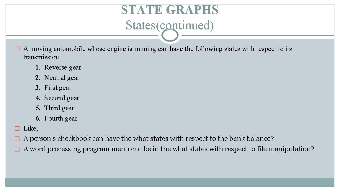 STATE GRAPHS States(continued) � A moving automobile whose engine is running can have the