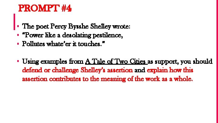PROMPT #4 ▪ The poet Percy Bysshe Shelley wrote: ▪ “Power like a desolating