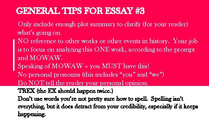 GENERAL TIPS FOR ESSAY #3 Only include enough plot summary to clarify (for your