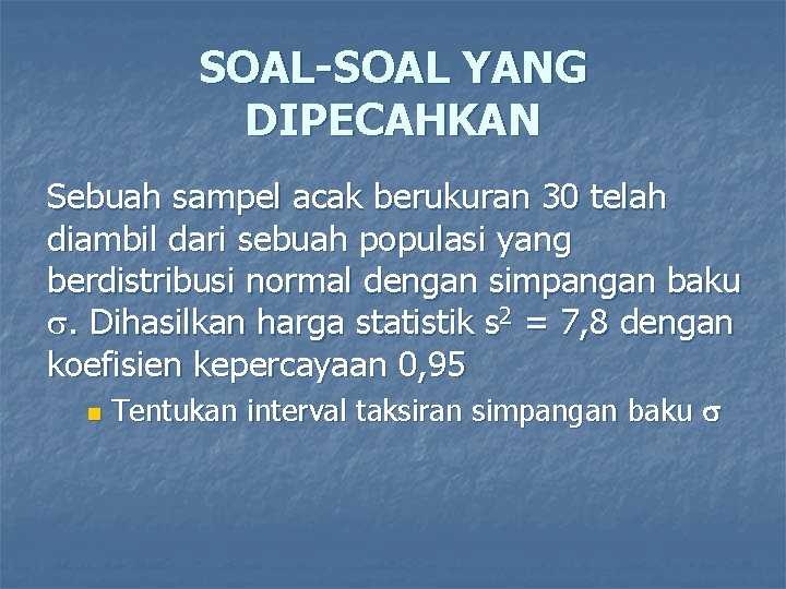 SOAL-SOAL YANG DIPECAHKAN Sebuah sampel acak berukuran 30 telah diambil dari sebuah populasi yang