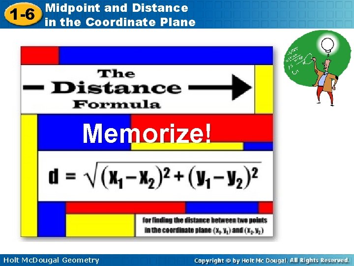 1 -6 Midpoint and Distance in the Coordinate Plane Memorize! Holt Mc. Dougal Geometry