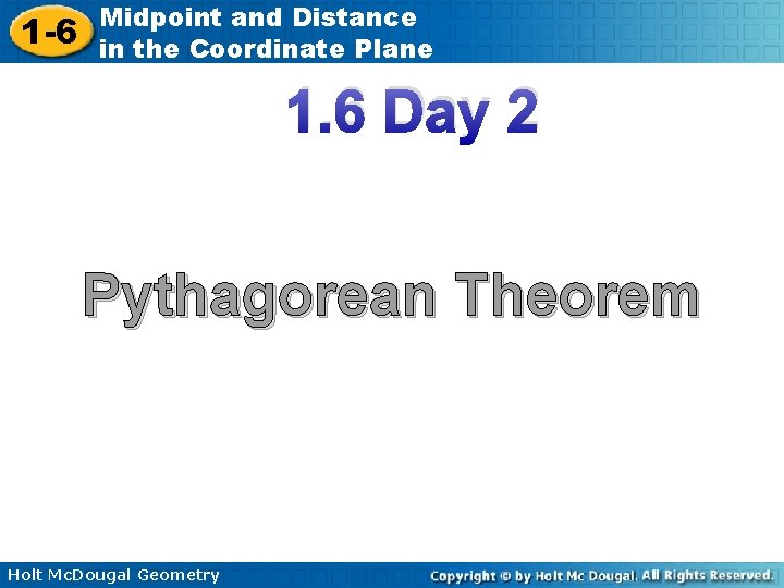 1 -6 Midpoint and Distance in the Coordinate Plane 1. 6 Day 2 Pythagorean