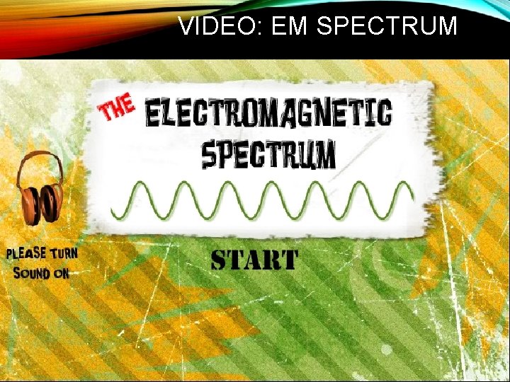 VIDEO: EM SPECTRUM 