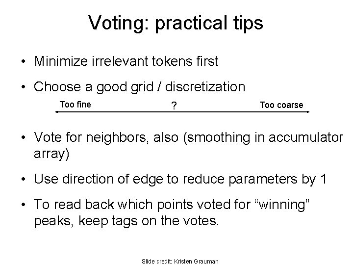 Voting: practical tips • Minimize irrelevant tokens first • Choose a good grid /