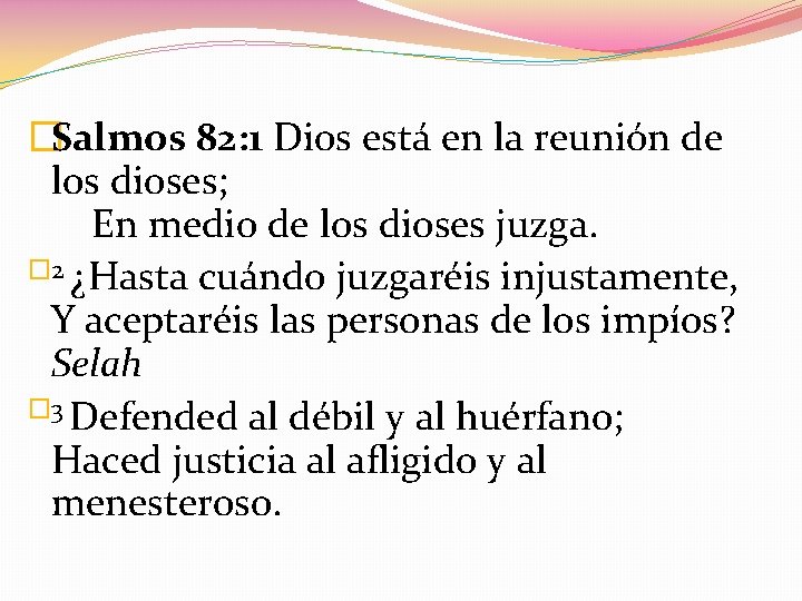 �Salmos 82: 1 Dios está en la reunión de los dioses; En medio de