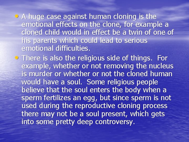  • A huge case against human cloning is the • emotional effects on