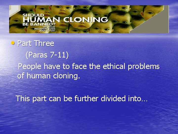  • Part Three (Paras 7 -11) People have to face the ethical problems