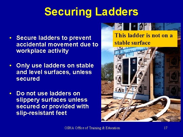 Securing Ladders • Secure ladders to prevent accidental movement due to workplace activity This