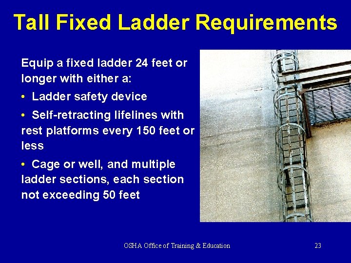 Tall Fixed Ladder Requirements Equip a fixed ladder 24 feet or longer with either