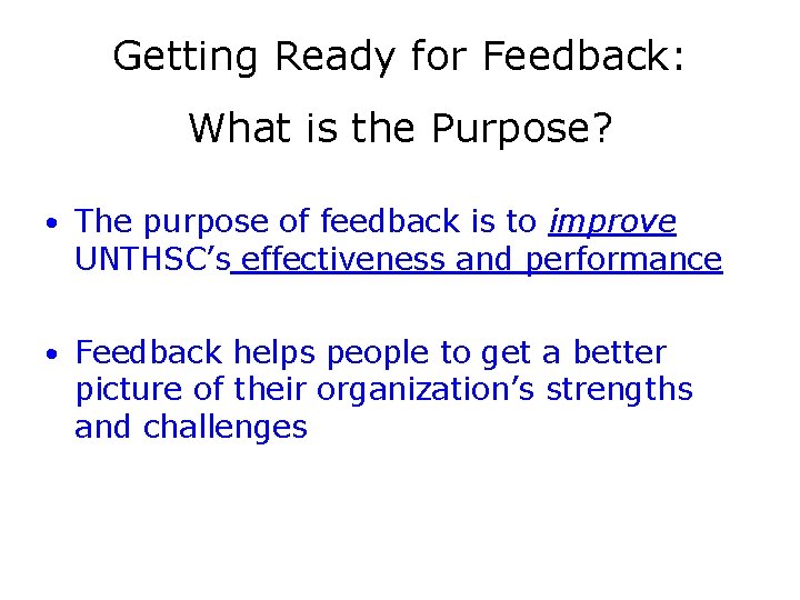 Getting Ready for Feedback: What is the Purpose? • The purpose of feedback is