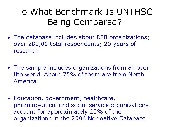 To What Benchmark Is UNTHSC Being Compared? • The database includes about 888 organizations;