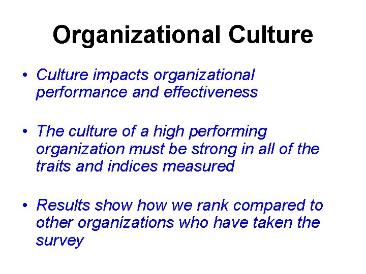 Organizational Culture • Culture impacts organizational performance and effectiveness • The culture of a