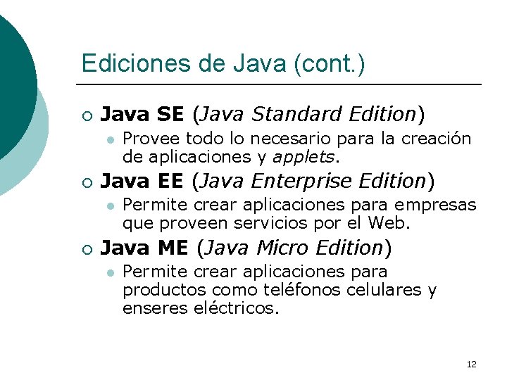 Ediciones de Java (cont. ) ¡ Java SE (Java Standard Edition) l ¡ Java