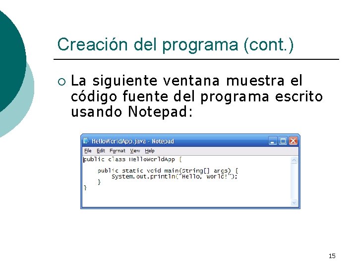 Creación del programa (cont. ) ¡ La siguiente ventana muestra el código fuente del