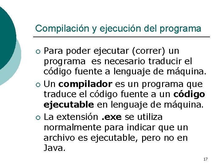 Compilación y ejecución del programa ¡ ¡ ¡ Para poder ejecutar (correr) un programa