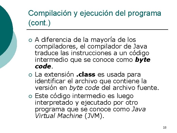 Compilación y ejecución del programa (cont. ) ¡ ¡ ¡ A diferencia de la