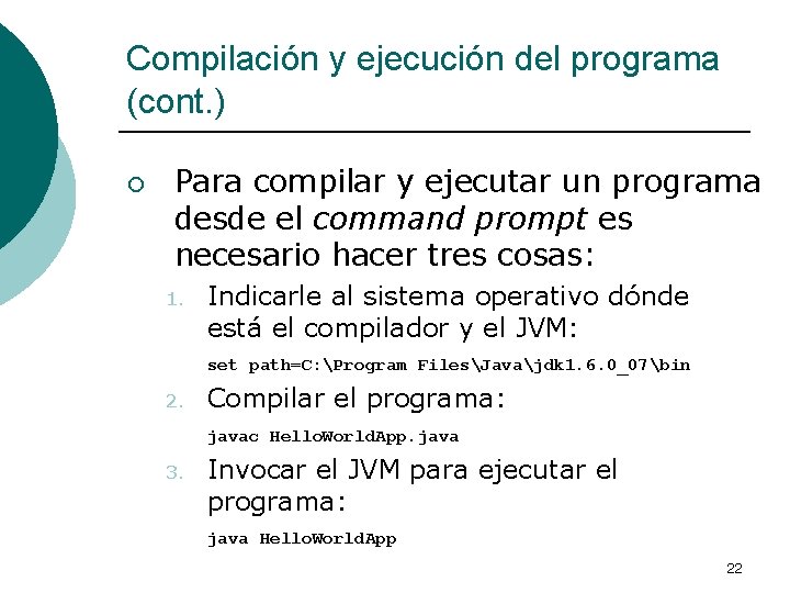 Compilación y ejecución del programa (cont. ) ¡ Para compilar y ejecutar un programa