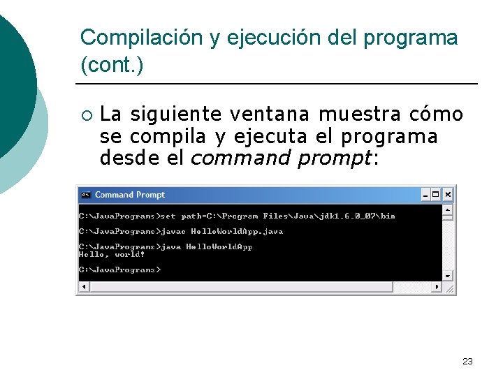 Compilación y ejecución del programa (cont. ) ¡ La siguiente ventana muestra cómo se