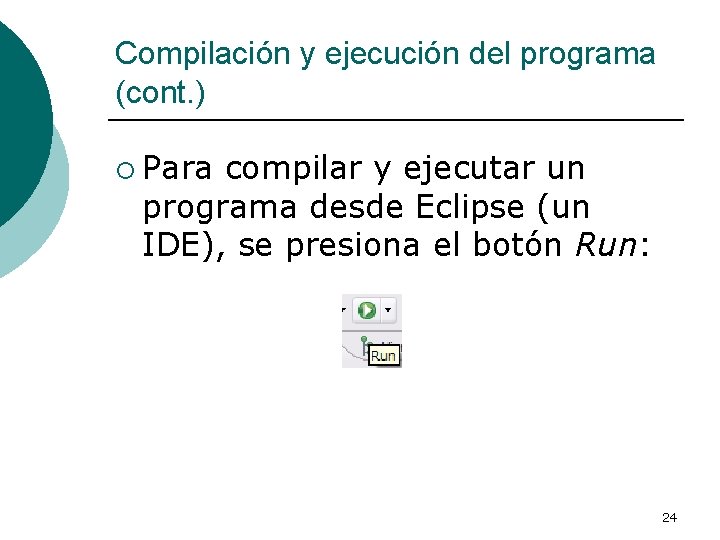 Compilación y ejecución del programa (cont. ) ¡ Para compilar y ejecutar un programa