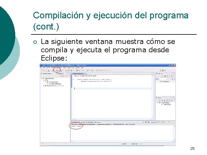 Compilación y ejecución del programa (cont. ) ¡ La siguiente ventana muestra cómo se