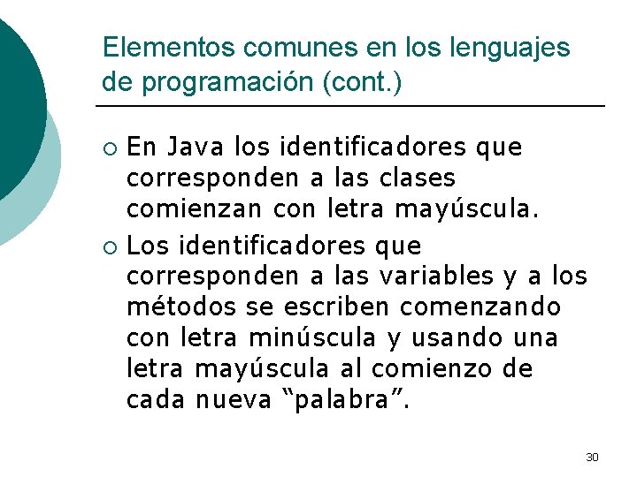 Elementos comunes en los lenguajes de programación (cont. ) En Java los identificadores que