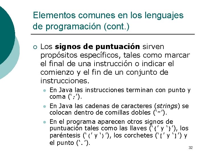 Elementos comunes en los lenguajes de programación (cont. ) ¡ Los signos de puntuación