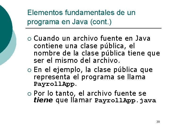 Elementos fundamentales de un programa en Java (cont. ) Cuando un archivo fuente en