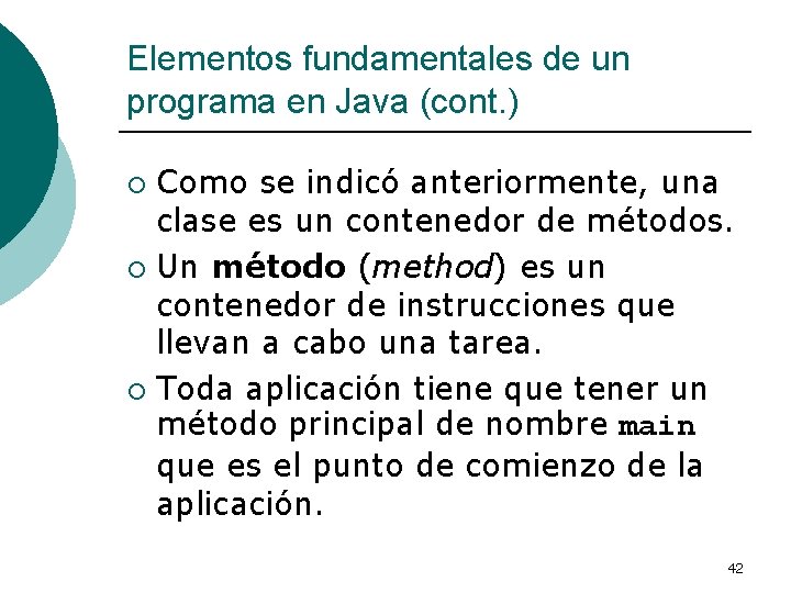 Elementos fundamentales de un programa en Java (cont. ) Como se indicó anteriormente, una