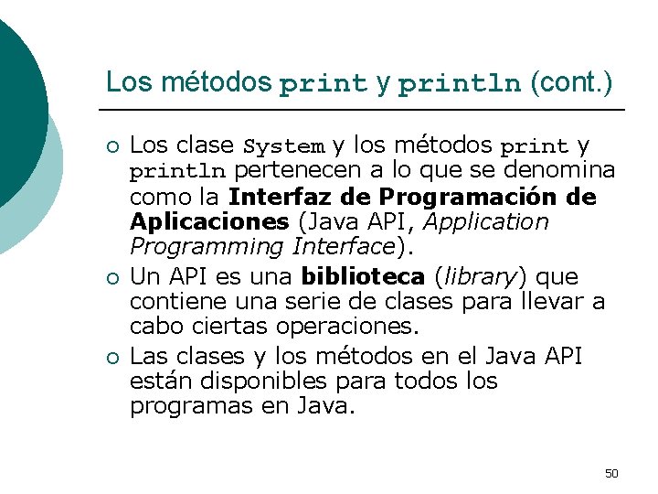 Los métodos print y println (cont. ) ¡ ¡ ¡ Los clase System y