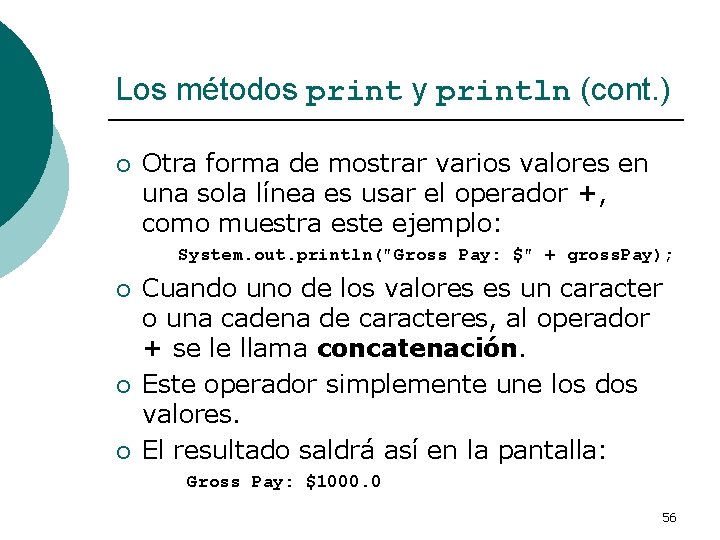 Los métodos print y println (cont. ) ¡ Otra forma de mostrar varios valores