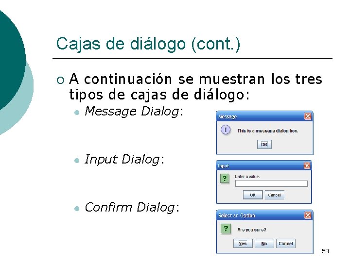 Cajas de diálogo (cont. ) ¡ A continuación se muestran los tres tipos de