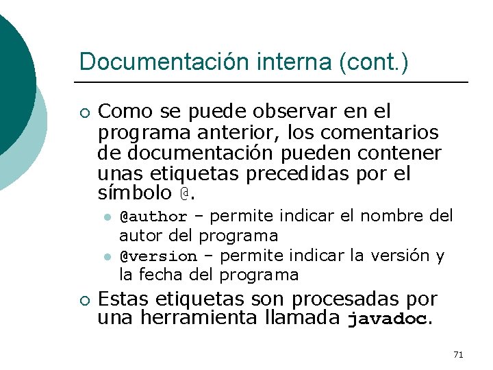 Documentación interna (cont. ) ¡ Como se puede observar en el programa anterior, los