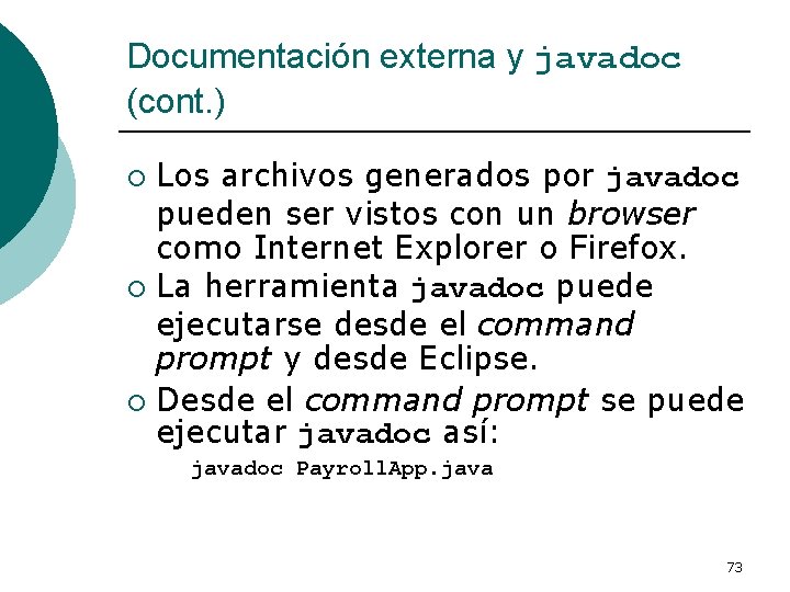 Documentación externa y javadoc (cont. ) Los archivos generados por javadoc pueden ser vistos