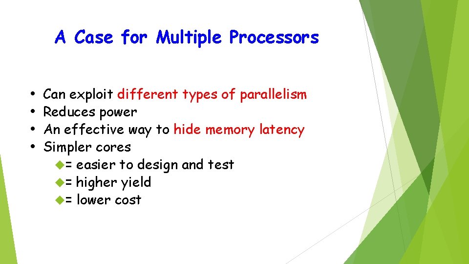 A Case for Multiple Processors • • Can exploit different types of parallelism Reduces