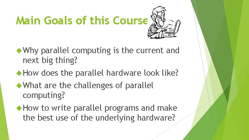 Main Goals of this Course Why parallel computing is the current and next big