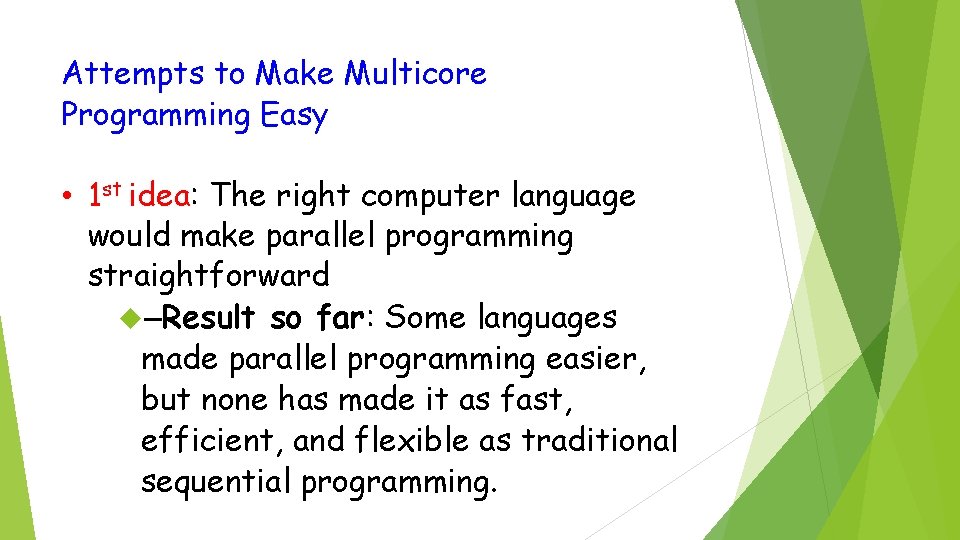 Attempts to Make Multicore Programming Easy • 1 st idea: The right computer language