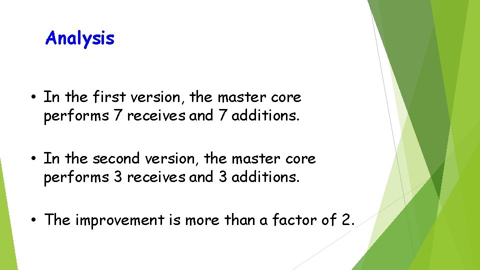 Analysis • In the first version, the master core performs 7 receives and 7