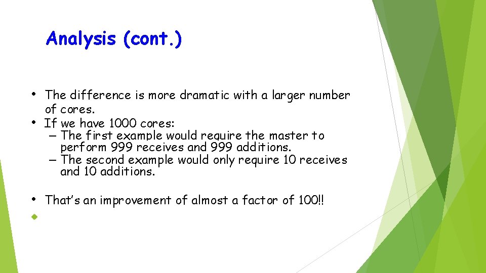 Analysis (cont. ) • • • The difference is more dramatic with a larger