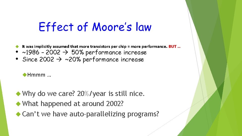  • • It was implicitly assumed that more transistors per chip = more