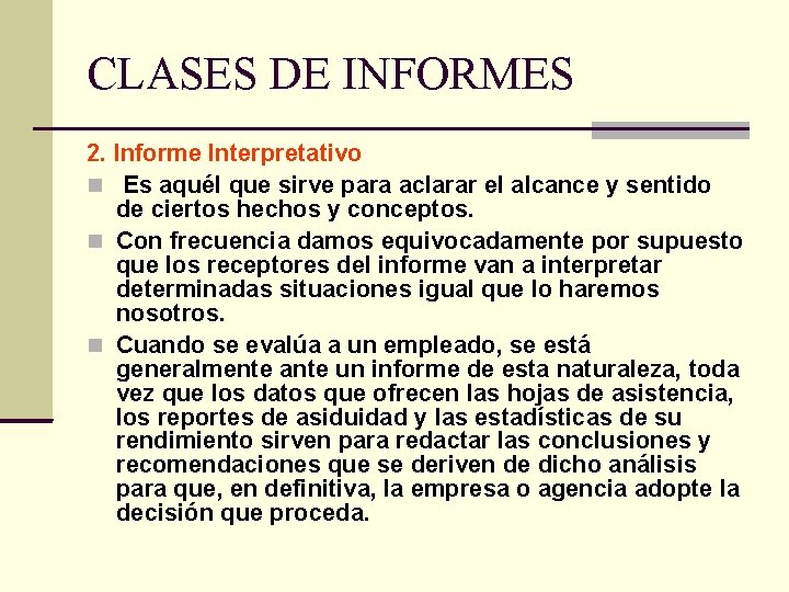 CLASES DE INFORMES 2. Informe Interpretativo Es aquél que sirve para aclarar el alcance CLASES DE INFORMES 2. Informe Interpretativo Es aquél que sirve para aclarar el alcance