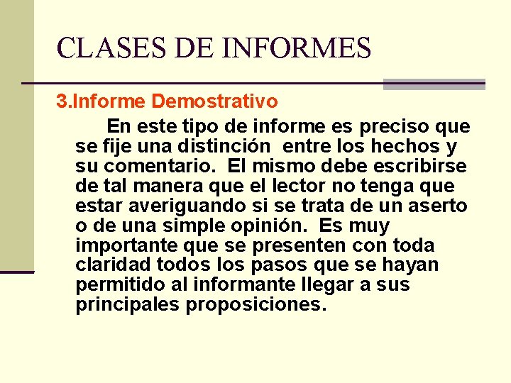 CLASES DE INFORMES 3. Informe Demostrativo En este tipo de informe es preciso que CLASES DE INFORMES 3. Informe Demostrativo En este tipo de informe es preciso que