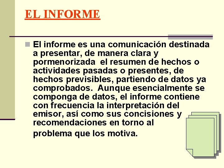EL INFORME El informe es una comunicación destinada a presentar, de manera clara y EL INFORME El informe es una comunicación destinada a presentar, de manera clara y