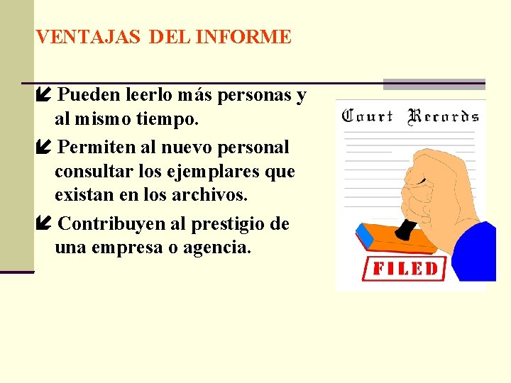 VENTAJAS DEL INFORME Pueden leerlo más personas y al mismo tiempo. Permiten al nuevo VENTAJAS DEL INFORME Pueden leerlo más personas y al mismo tiempo. Permiten al nuevo